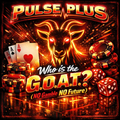 🎤Who Is the G.O.A.T.? (No Gamble No Future) - Pulse plus🎤